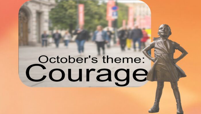October 1 Courage October's Theme: Courage